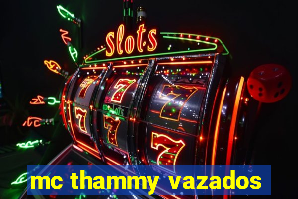 mc thammy vazados